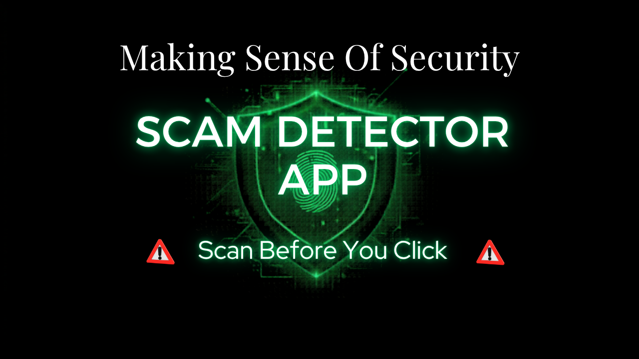 Scam Detector App - Making Sense Of Security